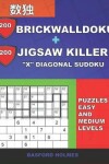Book cover for 200 BrickWallDoku + 200 Jigsaw Killer "X" Diagonal Sudoku. Puzzles easy and medium levels.