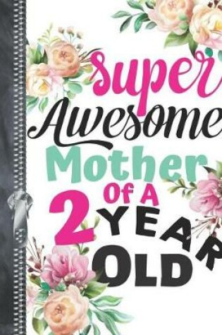 Cover of Super Awesome Mother Of A 2 Year Old