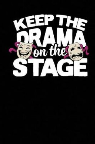 Cover of Keep the Drama on the Stage