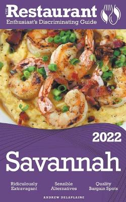 Book cover for 2022 Savannah - The Restaurant Enthusiast's Discriminating Guide