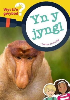 Book cover for Cyfres Wyt Ti'n Gwybod?: yn y Jyngl