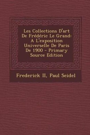 Cover of Les Collections d'Art de Fr d ric Le Grand