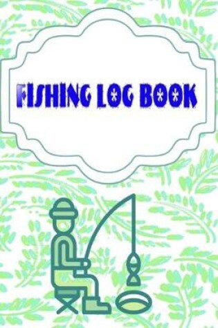 Cover of Fishing Fishing Logbook