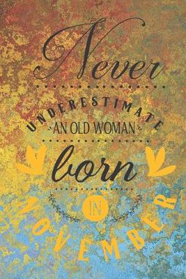 Book cover for Never Underestimate an Old Woman Born in November
