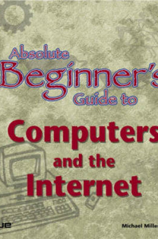 Cover of Absolute Beginner's Guide to Computers and the Internet