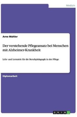 Cover of Der Verstehende Pflegeansatz Bei Menschen Mit Alzheimer-Krankheit