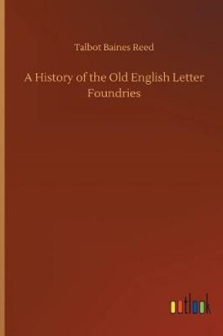 Cover of A History of the Old English Letter Foundries