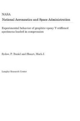 Cover of Experimental Behavior of Graphite-Epoxy Y-Stiffened Specimens Loaded in Compression