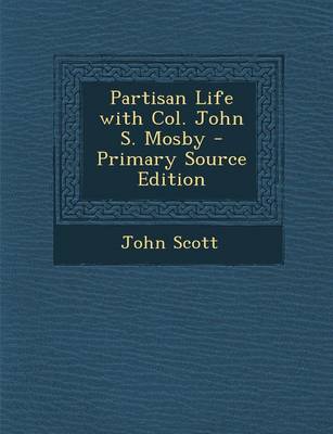 Book cover for Partisan Life with Col. John S. Mosby - Primary Source Edition
