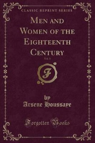 Cover of Men and Women of the Eighteenth Century, Vol. 1 (Classic Reprint)