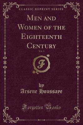 Book cover for Men and Women of the Eighteenth Century, Vol. 1 (Classic Reprint)