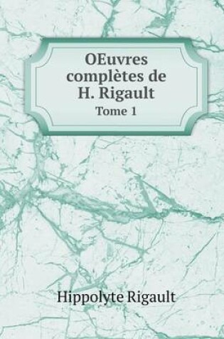 Cover of OEuvres complètes de H. Rigault Tome 1