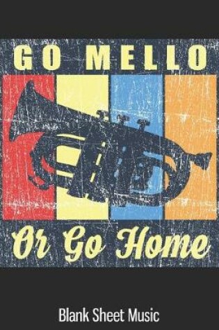 Cover of Go Mello Or Go Home Blank Sheet Music