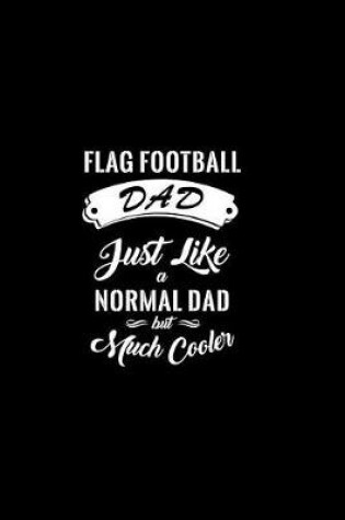 Cover of Flag Football Dad Just Like A Normal Dad But Much Cooler