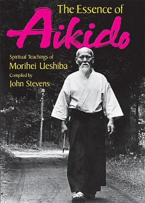 Book cover for Essence Of Aikido: Spiritual Teachings Of Morihei Ueshiba