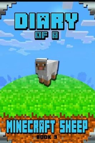 Cover of Diary of a Minecraft Sheep Book 3