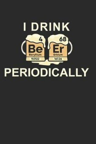 Cover of Ich Trinke Periodisch Bier Lustiges Chemie Funny