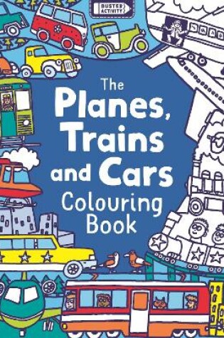 Cover of The Planes, Trains And Cars Colouring Book