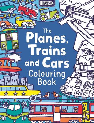 Book cover for The Planes, Trains And Cars Colouring Book