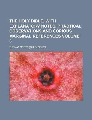 Book cover for The Holy Bible, with Explanatory Notes, Practical Observations and Copious Marginal References Volume 6