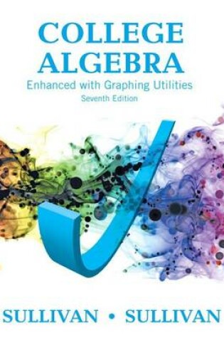 Cover of College Algebra Enhanced with Graphing Utilities Plus Mylab Math with Pearson Etext -- 24-Month Access Card Package
