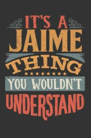 Cover of Its A Jaime Thing You Wouldnt Understand