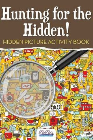Cover of Hunting for the Hidden! Hidden Picture Activity Book