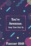 Book cover for You're Awesome. Keep That Shit Up