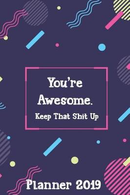 Book cover for You're Awesome. Keep That Shit Up