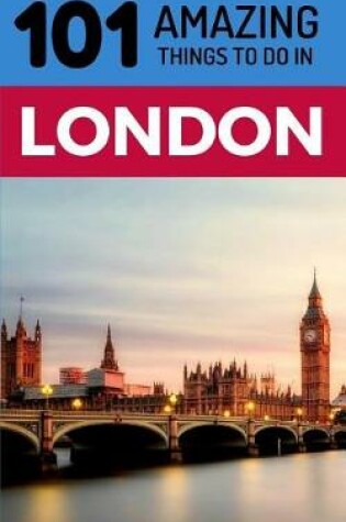 Cover of 101 Amazing Things to Do in London