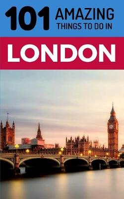 Book cover for 101 Amazing Things to Do in London