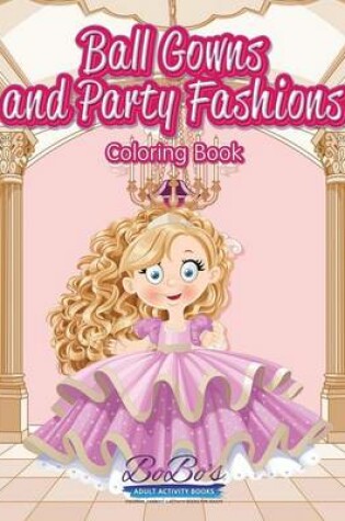 Cover of Ball Gowns and Party Fashions Coloring Book