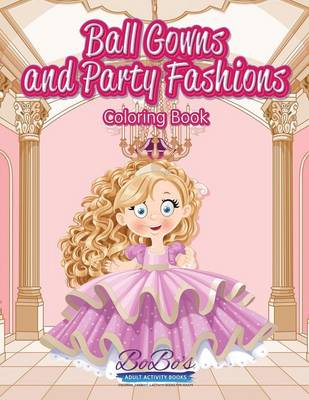 Book cover for Ball Gowns and Party Fashions Coloring Book