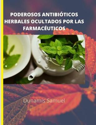 Book cover for Poderosos Antibioticos Herbales Ocultados Por Las Farmaceuticos