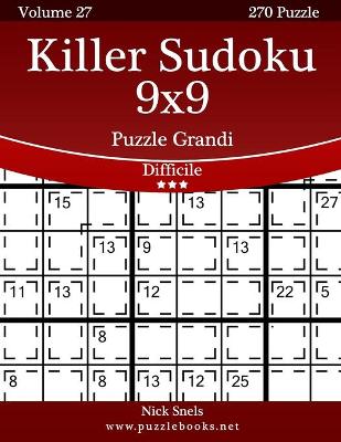 Cover of Killer Sudoku 9x9 Puzzle Grandi - Difficile - Volume 27 - 270 Puzzle