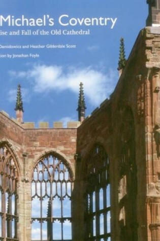 Cover of St Michael's Coventry: The Rise and Fall of the Old Cathedral