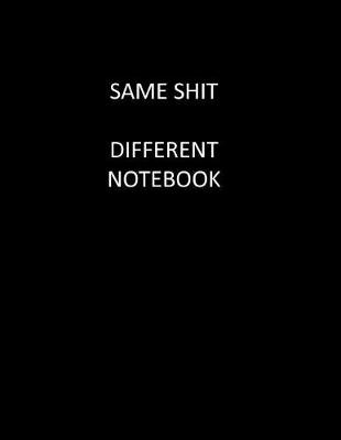 Book cover for Same Sh*t Different Notebook