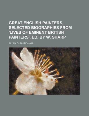 Book cover for Great English Painters, Selected Biographies from 'Lives of Eminent British Painters', Ed. by W. Sharp