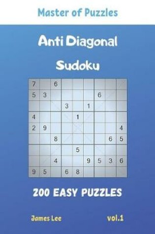 Cover of Master of Puzzles - Anti Diagonal Sudoku 200 Easy Puzzles vol.1