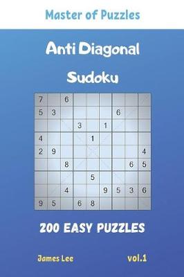 Cover of Master of Puzzles - Anti Diagonal Sudoku 200 Easy Puzzles vol.1