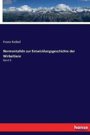 Cover of Normentafeln zur Entwicklungsgeschichte der Wirbeltiere