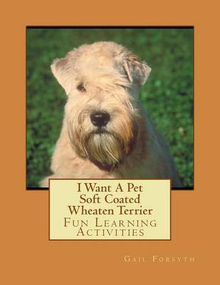 Book cover for I Want A Pet Soft Coated Wheaten Terrier