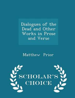 Book cover for Dialogues of the Dead and Other Works in Prose and Verse - Scholar's Choice Edition