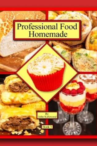 Cover of Professional Food Homemade Book 3 by John Kirkwood