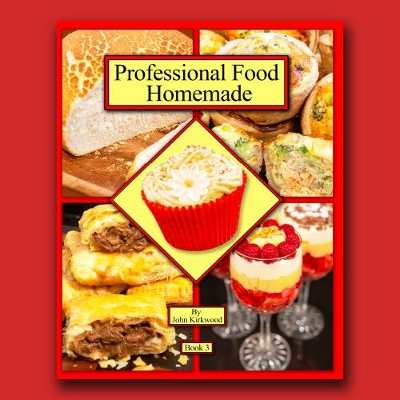 Book cover for Professional Food Homemade Book 3 by John Kirkwood