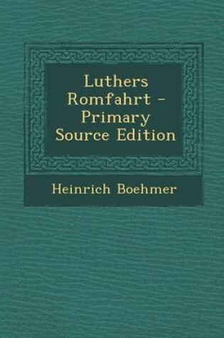 Cover of Luthers Romfahrt - Primary Source Edition