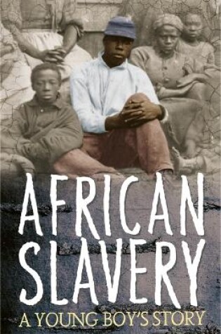 Cover of African Slavery: A Young Boy's Story