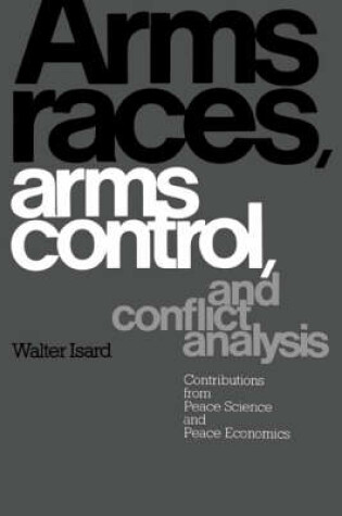 Cover of Arms Races, Arms Control, and Conflict Analysis