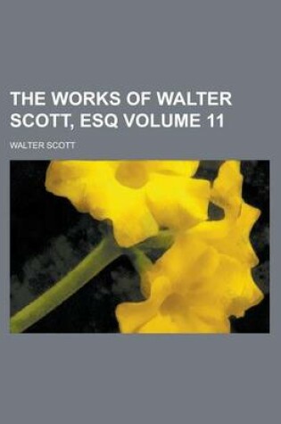 Cover of The Works of Walter Scott, Esq Volume 11