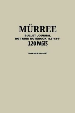 Cover of Murree Bullet Journal, Cornsilk Dessert, Dot Grid Notebook, 8.5 x 11, 120 Pages